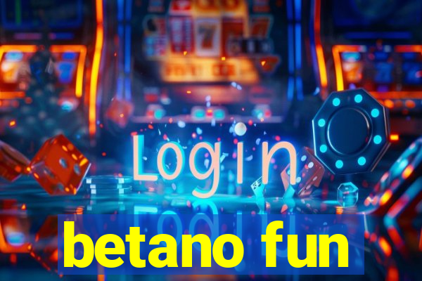 betano fun